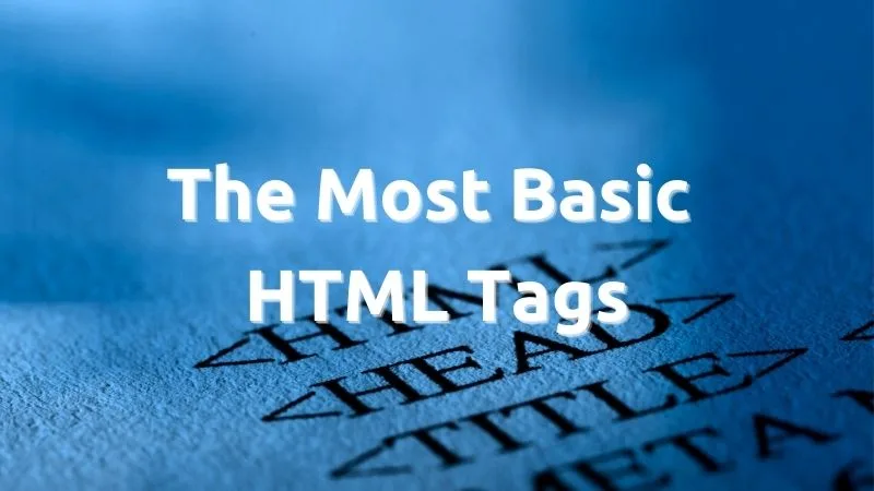 The Most Basic HTML Tags